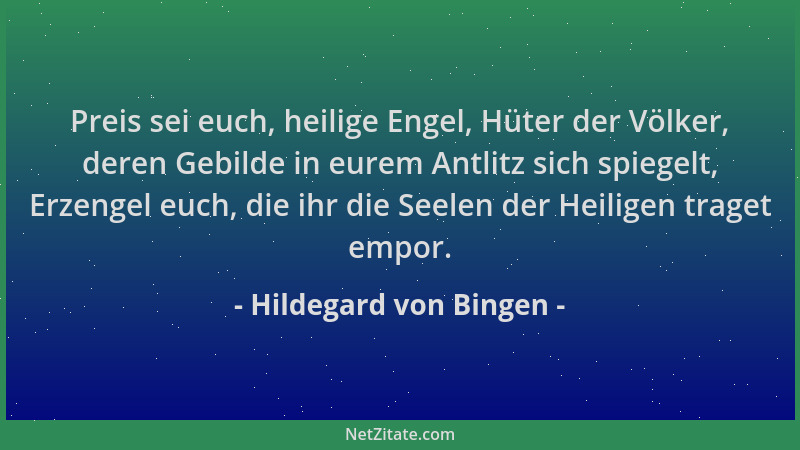 Hildegard von Bingen - Preis sei euch, heilige Engel, Hüter der Völker, deren Gebilde in eurem Antlitz sich spiegelt, Erzen...
