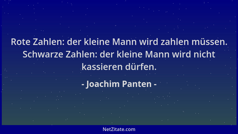 Joachim Panten - Rote Zahlen: der kleine Mann wird zahlen müssen. Schwarze Zahlen: der kleine Mann wird nicht kassieren dür...