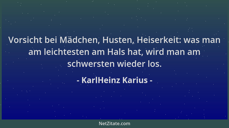 KarlHeinz Karius - Vorsicht bei Mädchen, Husten, Heiserkeit: was man am leichtesten am Hals hat, wird man am schwersten wie...