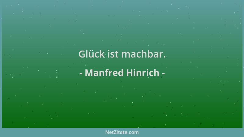 Manfred Hinrich - Glück ist machbar....