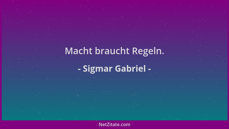 Sigmar Gabriel - Macht braucht Regeln....