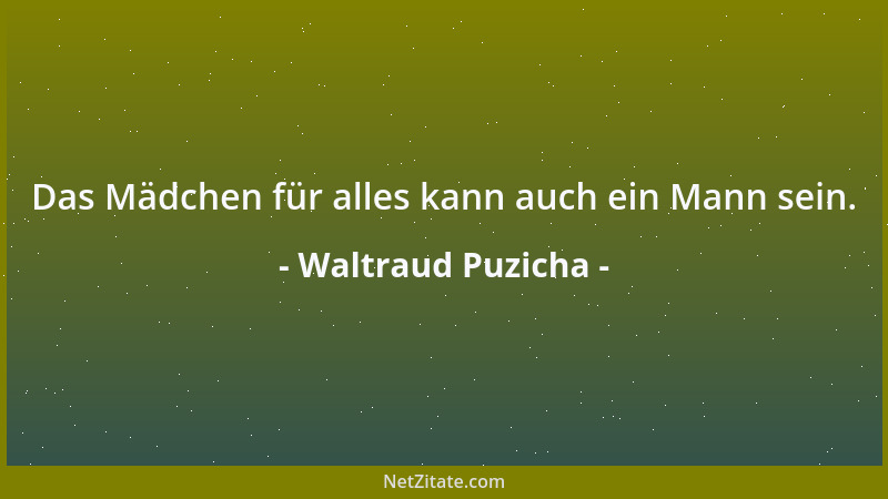 Waltraud Puzicha - Das Mädchen für alles kann auch ein Mann sein....