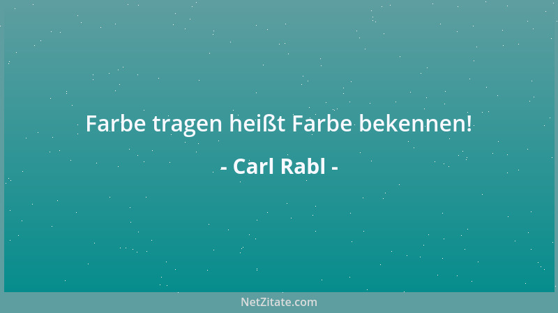 Carl Rabl - Farbe tragen heißt Farbe bekennen!...