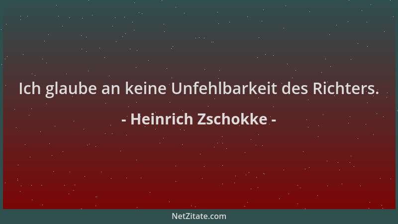 Heinrich Zschokke - Ich glaube an keine Unfehlbarkeit des Richters....
