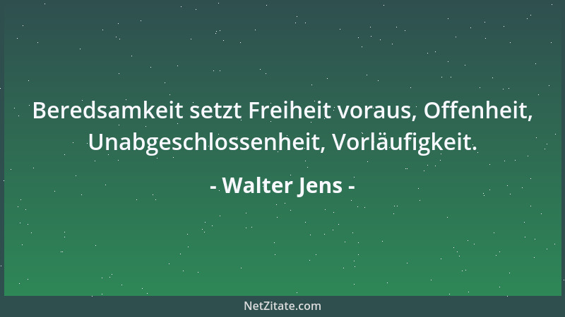 Walter Jens - Beredsamkeit setzt Freiheit voraus, Offenheit, Unabgeschlossenheit, Vorläufigkeit....