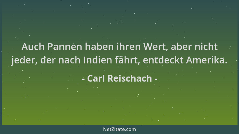 Carl Reischach - Auch Pannen haben ihren Wert, aber nicht jeder, der nach Indien fährt, entdeckt Amerika....
