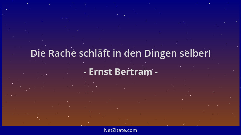 Ernst Bertram - Die Rache schläft in den Dingen selber!...