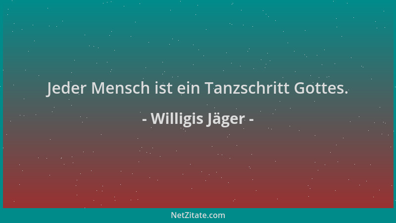 Willigis Jäger - Jeder Mensch ist ein Tanzschritt Gottes....