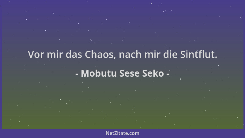 Mobutu Sese Seko - Vor mir das Chaos, nach mir die Sintflut....