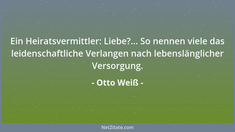 Otto Weiß - Unsere Feinde sollen wir lieben?... O, wären wir erst so weit, daß wir unsere Freunde liebten!...