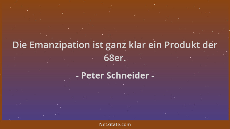 Peter Schneider - Die Emanzipation ist ganz klar ein Produkt der 68er....