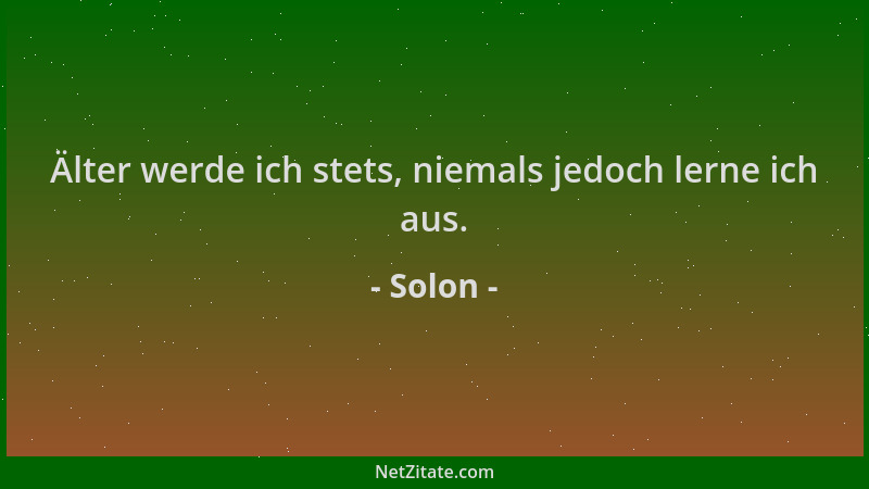 Solon - Älter werde ich stets, niemals jedoch lerne ich aus....