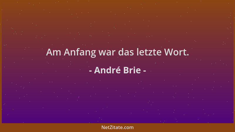 André Brie - Am Anfang war das letzte Wort....