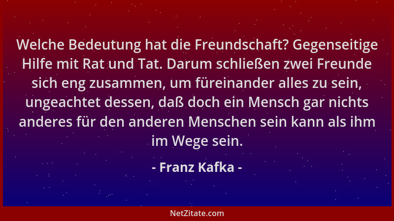 Franz Kafka - Welche Bedeutung hat die Freundschaft? Gegenseitige Hilfe mit Rat und Tat. Darum schließen zwei Freunde sich...
