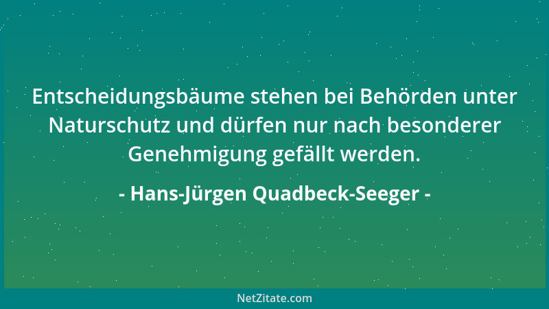 Hans-Jürgen Quadbeck-Seeger - Entscheidungsbäume stehen bei Behörden unter Naturschutz und dürfen nur nach besonderer Geneh...