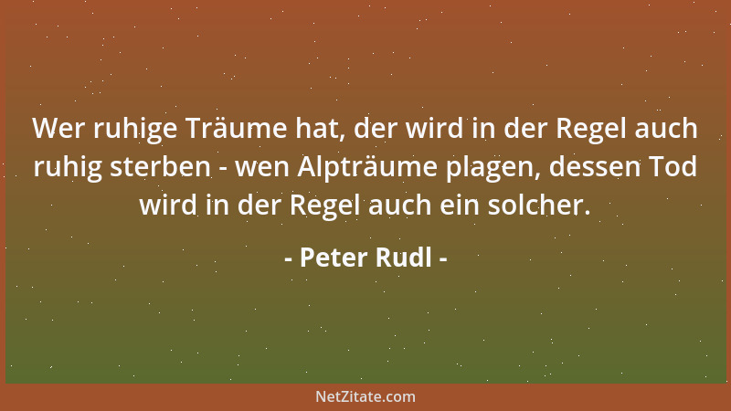 Peter Rudl - Wenn einen nichts mehr zu faszinieren versteht, hat man den besten Zeitpunkt zu gehen bereits lange verpaßt....