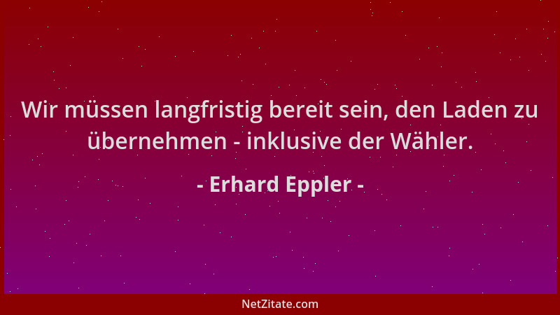 Erhard Eppler - Wir müssen langfristig bereit sein, den Laden zu übernehmen - inklusive der Wähler....