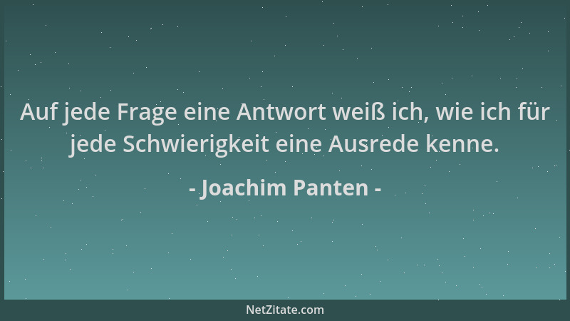 Joachim Panten - Auf jede Frage eine Antwort weiß ich, wie ich für jede Schwierigkeit eine Ausrede kenne....