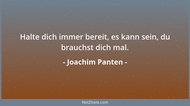 Joachim Panten - Halte dich immer bereit, es kann sein, du brauchst dich mal....