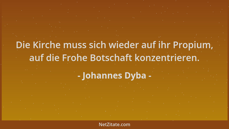 Johannes Dyba - Die Kirche muss sich wieder auf ihr Propium, auf die Frohe Botschaft konzentrieren....