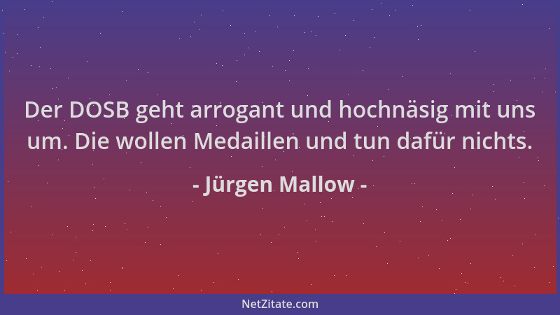 Jürgen Mallow - Der DOSB geht arrogant und hochnäsig mit uns um. Die wollen Medaillen und tun dafür nichts....