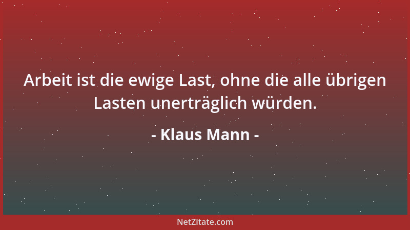 Klaus Mann - Kultur hat die Hemmung als Basis ihres Bestandes....