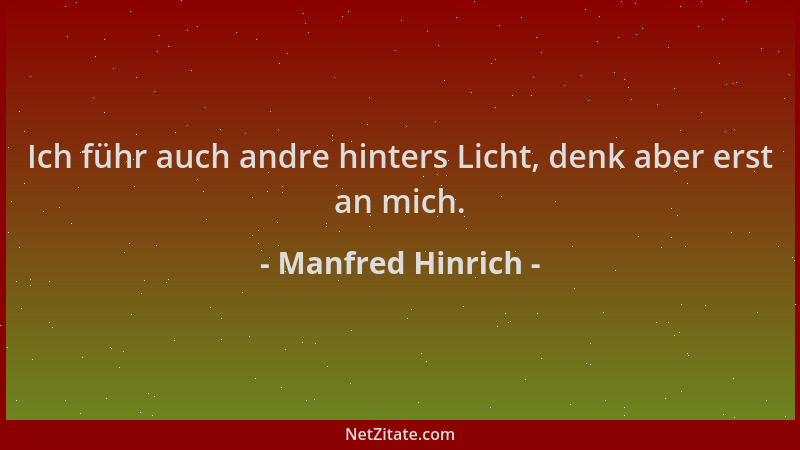 Manfred Hinrich - Ich führ auch andre hinters Licht, denk aber erst an mich....