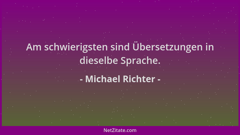Michael Richter - Am schwierigsten sind Übersetzungen in dieselbe Sprache....