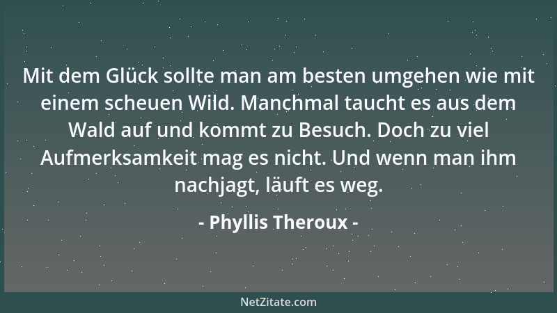 Phyllis Theroux - Einen Brief zu schreiben, ist ein guter Weg um irgendwohin zu reisen ohne etwas zu bewegen außer dem Herz...