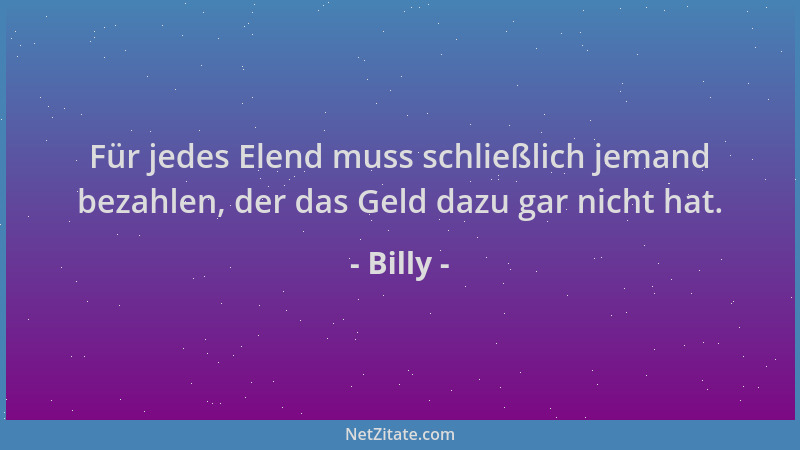 Billy - Für jedes Elend muss schließlich jemand bezahlen, der das Geld dazu gar nicht hat....