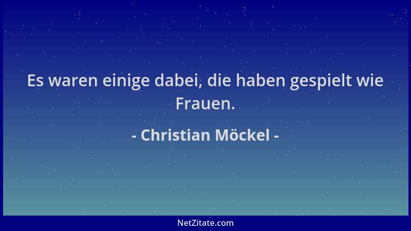 Christian Möckel - Es waren einige dabei, die haben gespielt wie Frauen....