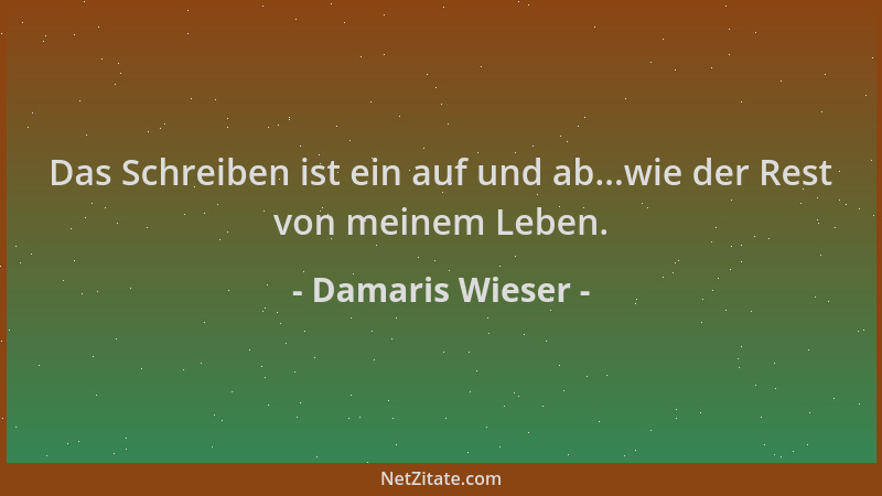 Damaris Wieser - Das Schreiben ist ein auf und ab...wie der Rest von meinem Leben....