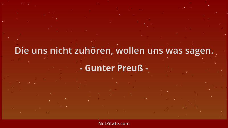 Gunter Preuß - Die uns nicht zuhören, wollen uns was sagen....