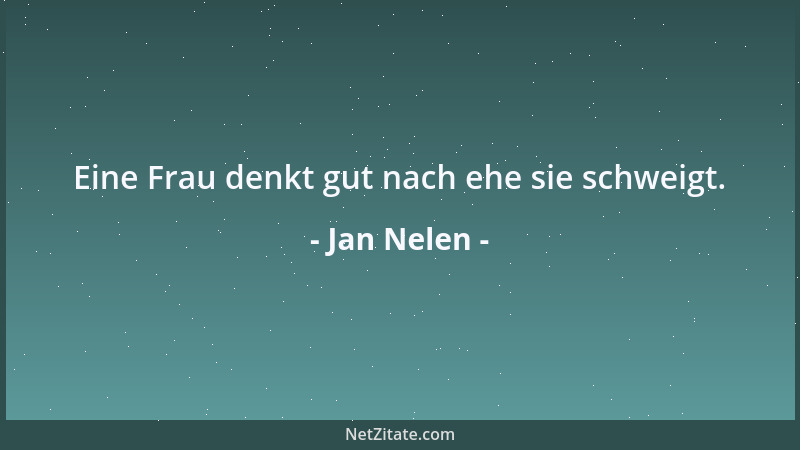 Jan Nelen - Eine Frau denkt gut nach ehe sie schweigt....