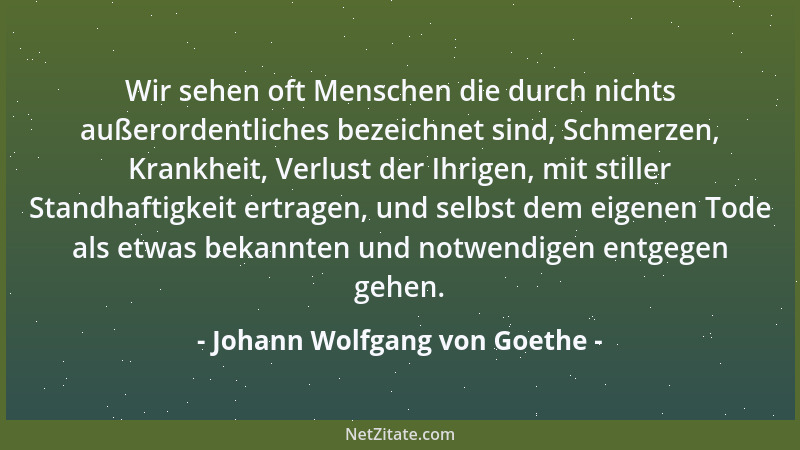 Johann Wolfgang von Goethe - Was die Verhältnisse mit Fürsten teuer und wert mache, sei das Beständige und Beharrliche dari...