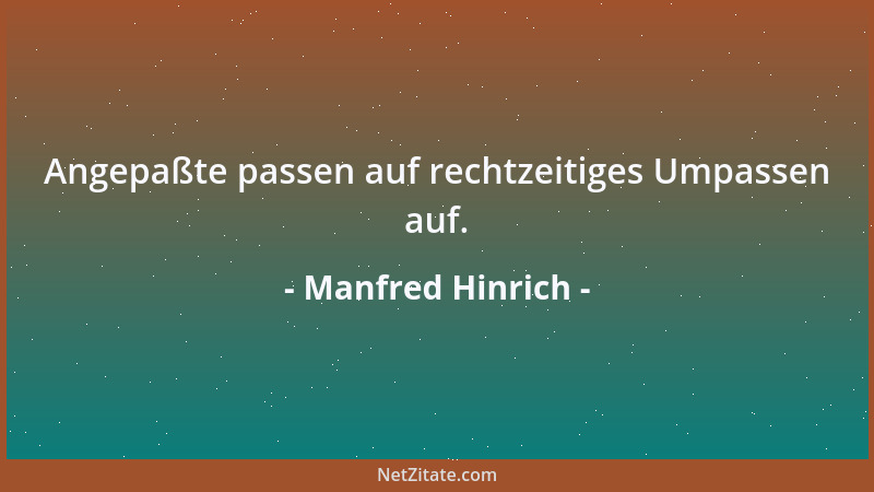 Manfred Hinrich - Angepaßte passen auf rechtzeitiges Umpassen auf....