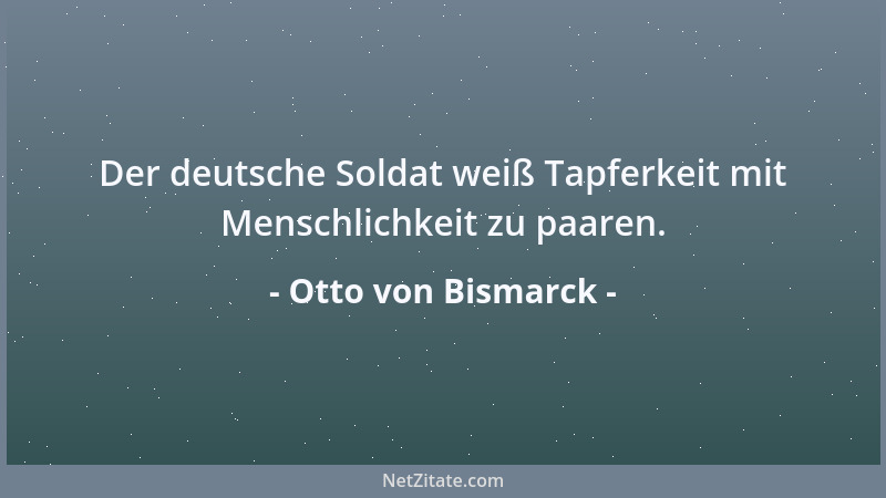 Otto von Bismarck - Das Recht ließe sich in europäischen Streitigkeiten, wo ein kompetenter Gerichtshof nicht besteht, nur...