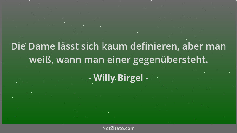 Willy Birgel - Die Dame lässt sich kaum definieren, aber man weiß, wann man einer gegenübersteht....