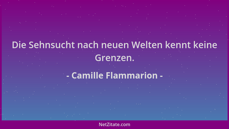 Camille Flammarion - Die Sehnsucht nach neuen Welten kennt keine Grenzen....