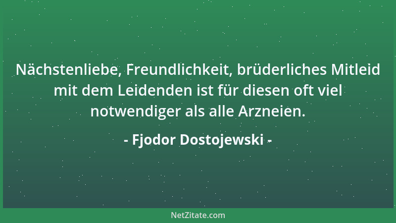 Fjodor Dostojewski - Jeder ist für alles vor allen verantwortlich....