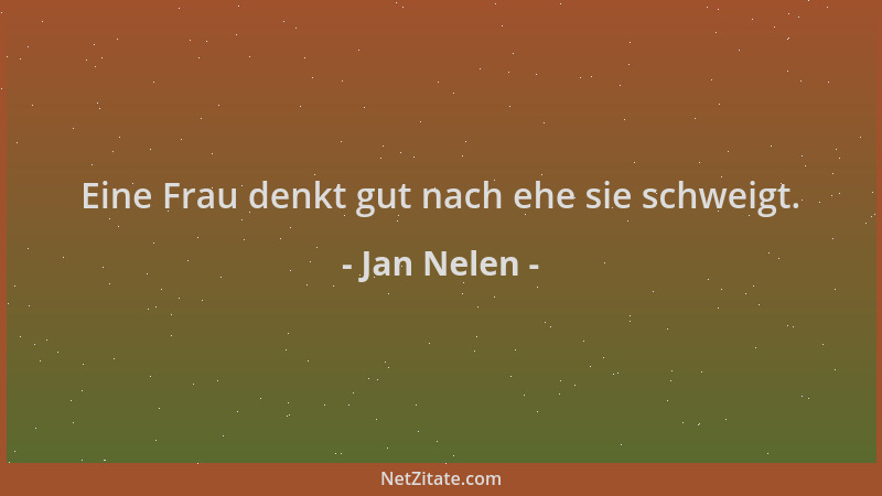 Jan Nelen - Eine Frau denkt gut nach ehe sie schweigt....