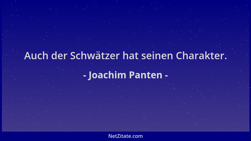 Joachim Panten - Auch der Schwätzer hat seinen Charakter....