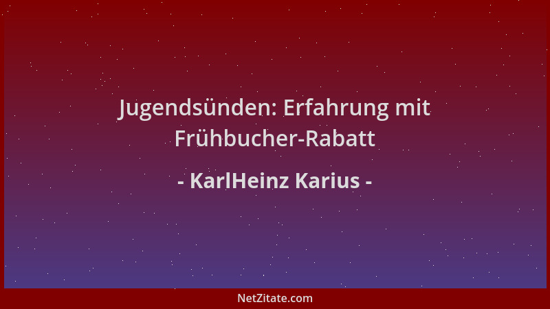 KarlHeinz Karius - Jugendsünden: Erfahrung mit Frühbucher-Rabatt...