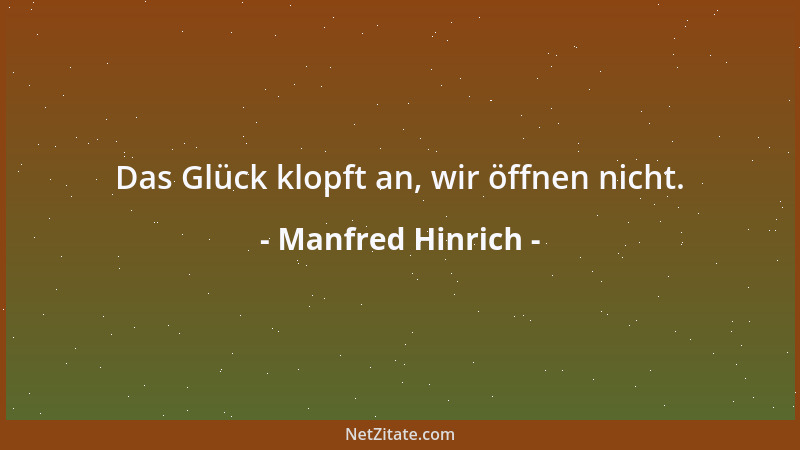 Manfred Hinrich - Das Glück klopft an, wir öffnen nicht....