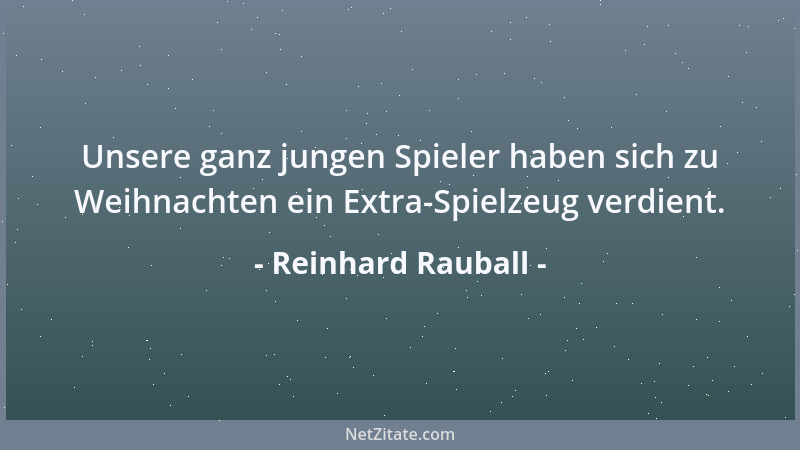Reinhard Rauball - Unsere ganz jungen Spieler haben sich zu Weihnachten ein Extra-Spielzeug verdient....