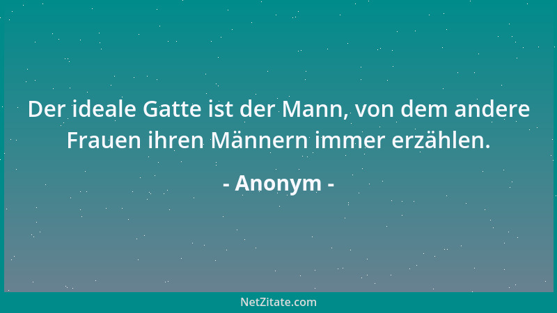 Anonym - Wer um des Geldes willen heiratet, weiß zumindest warum er heiratet....