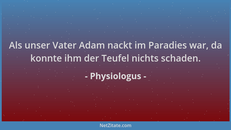 Physiologus - Als unser Vater Adam nackt im Paradies war, da konnte ihm der Teufel nichts schaden....