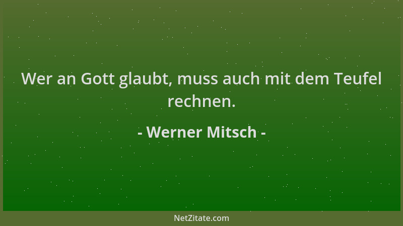 Werner Mitsch - Wer an Gott glaubt, muss auch mit dem Teufel rechnen....