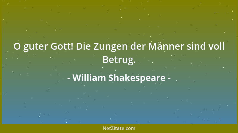 William Shakespeare - O guter Gott! Die Zungen der Männer sind voll Betrug....