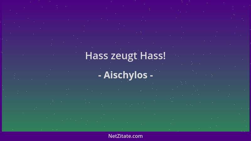 Aischylos - Hass zeugt Hass!...